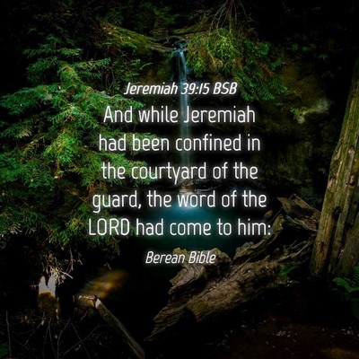 Picture 04 - Jeremiah 39:15 BSB - And while Jeremiah had been confined in the - Bible Verse Picture