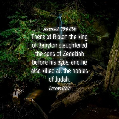 Picture 04 - Jeremiah 39:6 BSB - There at Riblah the king of Babylon slaughtered - Bible Verse Picture