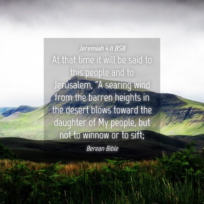 Picture 04 - Jeremiah 4:11 BSB - At that time it will be said to this people and - Bible Verse Picture