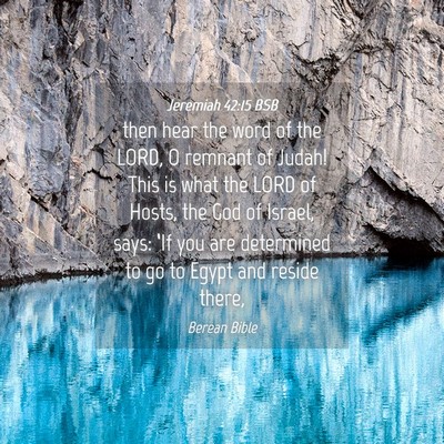 Picture 04 - Jeremiah 42:15 BSB - then hear the word of the LORD, O remnant of - Bible Verse Picture