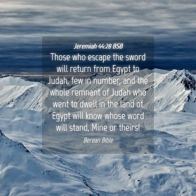 Picture 04 - Jeremiah 44:28 BSB - Those who escape the sword will return from Egypt - Bible Verse Picture