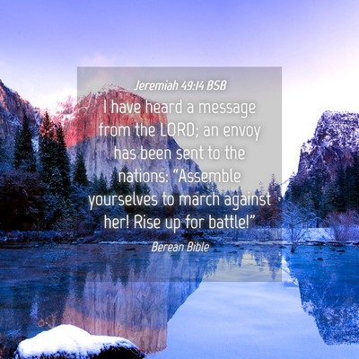 Picture 04 - Jeremiah 49:14 BSB - I have heard a message from the LORD; an envoy - Bible Verse Picture