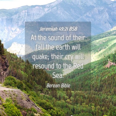 Picture 04 - Jeremiah 49:21 BSB - At the sound of their fall the earth will quake; - Bible Verse Picture