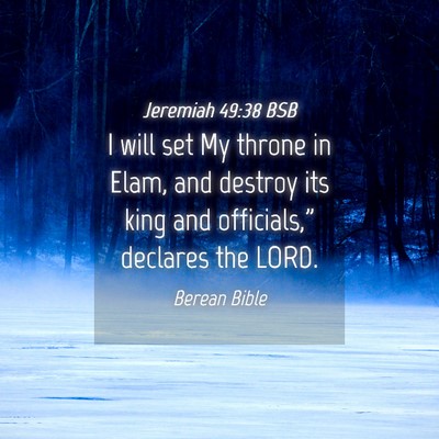 Picture 04 - Jeremiah 49:38 BSB - I will set My throne in Elam, and destroy its - Bible Verse Picture