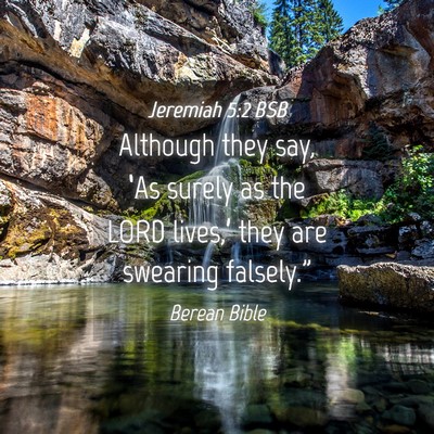 Picture 04 - Jeremiah 5:2 BSB - Although they say, ‘As surely as the LORD - Bible Verse Picture