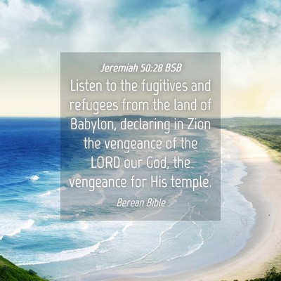 Picture 04 - Jeremiah 50:28 BSB - Listen to the fugitives and refugees from the - Bible Verse Picture