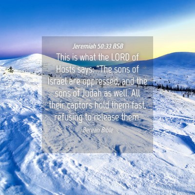Picture 04 - Jeremiah 50:33 BSB - This is what the LORD of Hosts says: “The sons - Bible Verse Picture
