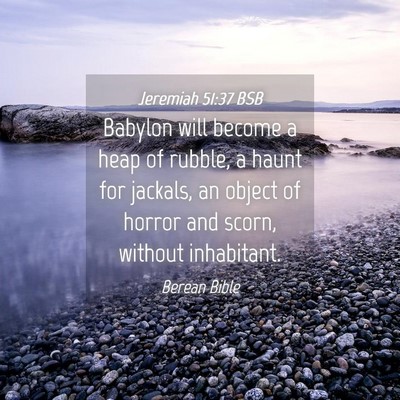 Picture 04 - Jeremiah 51:37 BSB - Babylon will become a heap of rubble, a haunt for - Bible Verse Picture