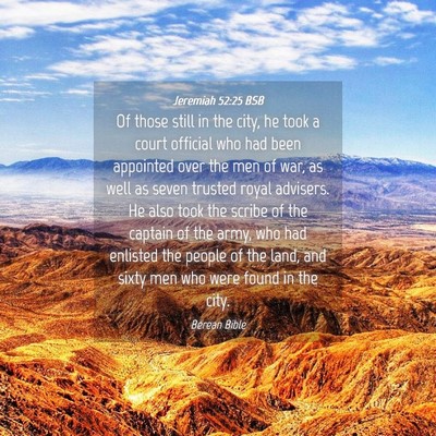 Picture 04 - Jeremiah 52:25 BSB - Of those still in the city, he took a court - Bible Verse Picture