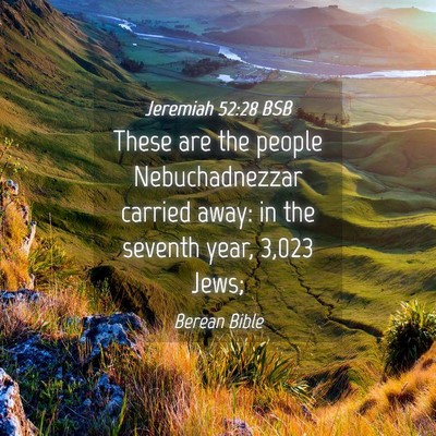 Picture 04 - Jeremiah 52:28 BSB - These are the people Nebuchadnezzar carried away: - Bible Verse Picture