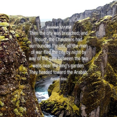 Picture 04 - Jeremiah 52:7 BSB - Then the city was breached; and though the - Bible Verse Picture