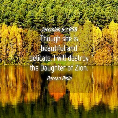 Picture 04 - Jeremiah 6:2 BSB - Though she is beautiful and delicate, I will - Bible Verse Picture