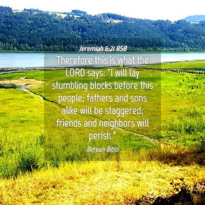 Picture 04 - Jeremiah 6:21 BSB - Therefore this is what the LORD says: “I will - Bible Verse Picture
