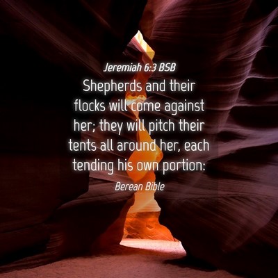 Picture 04 - Jeremiah 6:3 BSB - Shepherds and their flocks will come against her; - Bible Verse Picture