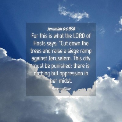 Picture 04 - Jeremiah 6:6 BSB - For this is what the LORD of Hosts says: “Cut - Bible Verse Picture