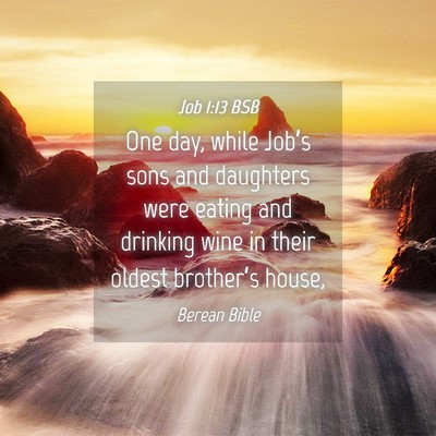 Picture 04 - Job 1:13 BSB - One day, while Job’s sons and daughters were - Bible Verse Picture