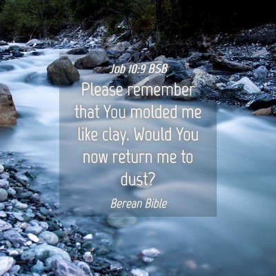 Picture 04 - Job 10:9 BSB - Please remember that You molded me like clay. - Bible Verse Picture