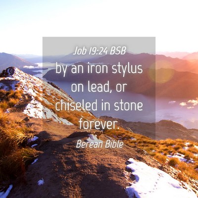 Picture 04 - Job 19:24 BSB - by an iron stylus on lead, or chiseled in stone - Bible Verse Picture