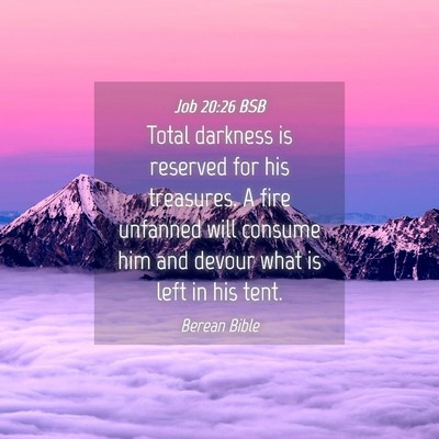 Picture 04 - Job 20:26 BSB - Total darkness is reserved for his treasures. A - Bible Verse Picture