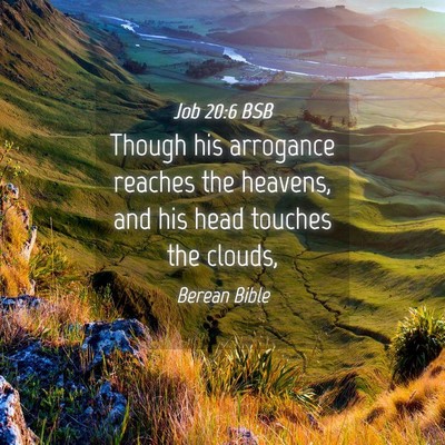 Picture 04 - Job 20:6 BSB - Though his arrogance reaches the heavens, and his - Bible Verse Picture