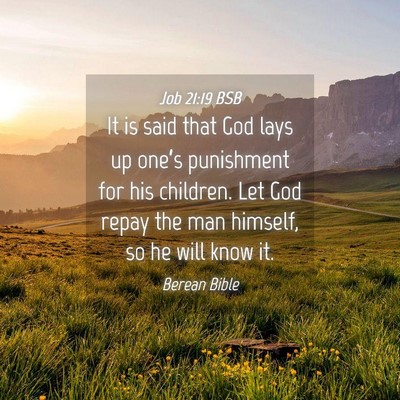 Picture 04 - Job 21:19 BSB - It is said that God lays up one’s punishment - Bible Verse Picture