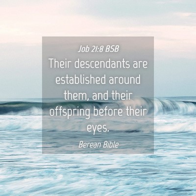 Picture 04 - Job 21:8 BSB - Their descendants are established around them, - Bible Verse Picture