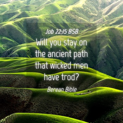 Picture 04 - Job 22:15 BSB - Will you stay on the ancient path that wicked men - Bible Verse Picture