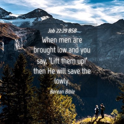 Picture 04 - Job 22:29 BSB - When men are brought low and you say, ‘Lift - Bible Verse Picture