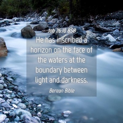 Picture 04 - Job 26:10 BSB - He has inscribed a horizon on the face of the - Bible Verse Picture