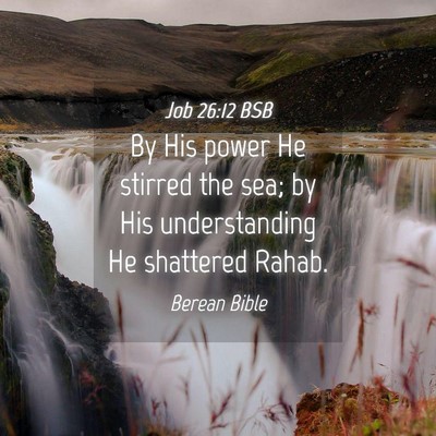 Picture 04 - Job 26:12 BSB - By His power He stirred the sea; by His - Bible Verse Picture