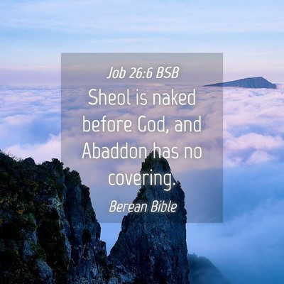 Picture 04 - Job 26:6 BSB - Sheol is naked before God, and Abaddon has no - Bible Verse Picture