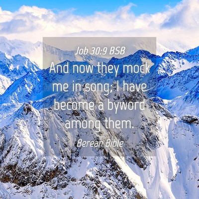 Picture 04 - Job 30:9 BSB - And now they mock me in song; I have become a - Bible Verse Picture