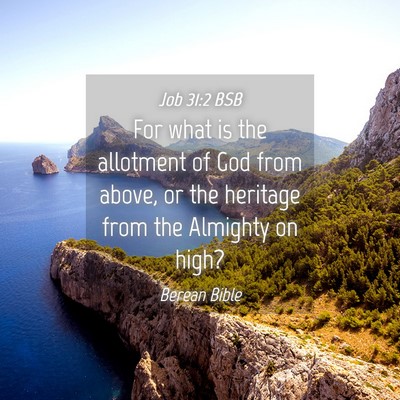 Picture 04 - Job 31:2 BSB - For what is the allotment of God from above, or - Bible Verse Picture