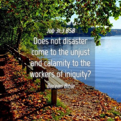 Picture 04 - Job 31:3 BSB - Does not disaster come to the unjust and calamity - Bible Verse Picture