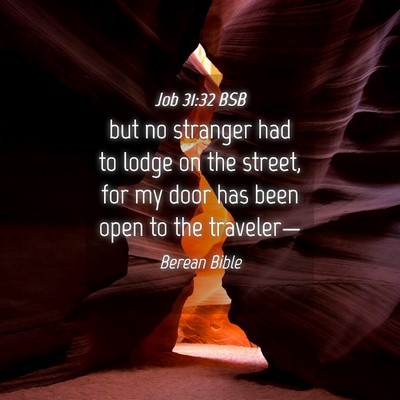Picture 04 - Job 31:32 BSB - but no stranger had to lodge on the street, for - Bible Verse Picture