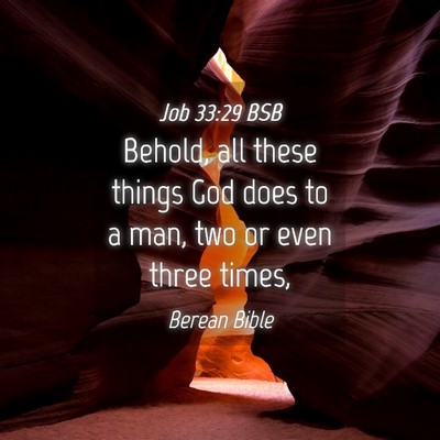 Picture 04 - Job 33:29 BSB - Behold, all these things God does to a man, two - Bible Verse Picture