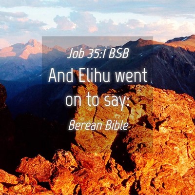 Picture 04 - Job 35:1 BSB - And Elihu went on to - Bible Verse Picture