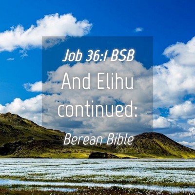 Picture 04 - Job 36:1 BSB - And Elihu - Bible Verse Picture