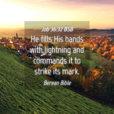 Picture 04 - Job 36:32 BSB - He fills His hands with lightning and commands it - Bible Verse Picture