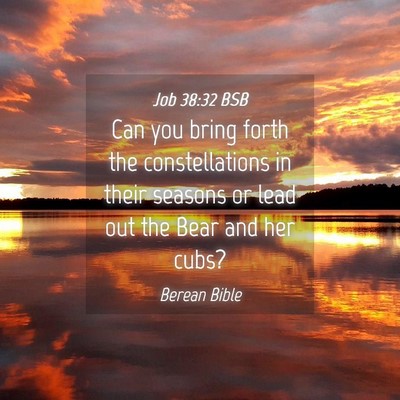 Picture 04 - Job 38:32 BSB - Can you bring forth the constellations in their - Bible Verse Picture
