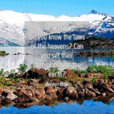 Picture 04 - Job 38:33 BSB - Do you know the laws of the heavens? Can you set - Bible Verse Picture
