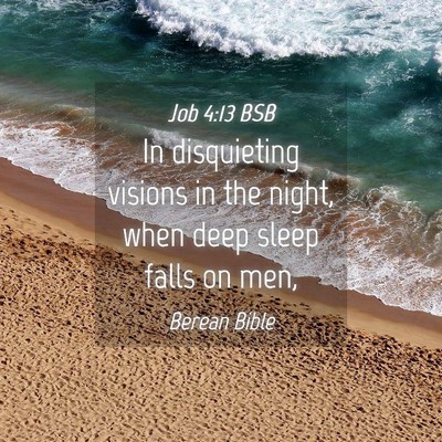 Picture 04 - Job 4:13 BSB - In disquieting visions in the night, when deep - Bible Verse Picture