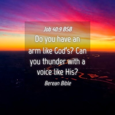 Picture 04 - Job 40:9 BSB - Do you have an arm like God’s? Can you thunder - Bible Verse Picture