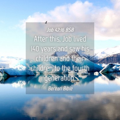 Picture 04 - Job 42:16 BSB - After this, Job lived 140 years and saw his - Bible Verse Picture