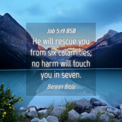 Picture 04 - Job 5:19 BSB - He will rescue you from six calamities; no harm - Bible Verse Picture