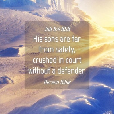 Picture 04 - Job 5:4 BSB - His sons are far from safety, crushed in court - Bible Verse Picture