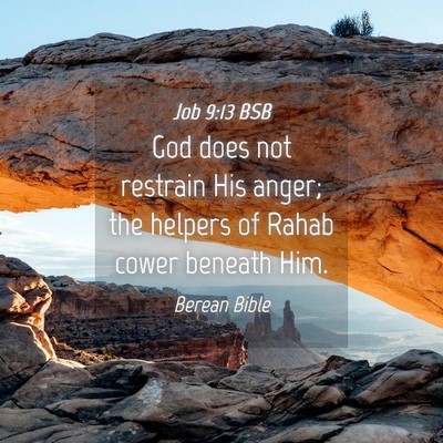 Picture 04 - Job 9:13 BSB - God does not restrain His anger; the helpers of - Bible Verse Picture