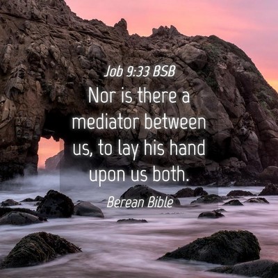 Picture 04 - Job 9:33 BSB - Nor is there a mediator between us, to lay his - Bible Verse Picture