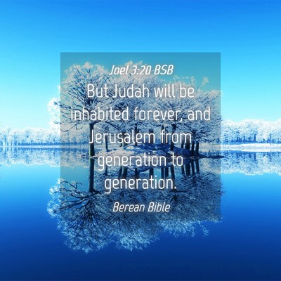 Picture 04 - Joel 3:20 BSB - But Judah will be inhabited forever, and - Bible Verse Picture