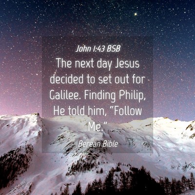 Picture 04 - John 1:43 BSB - The next day Jesus decided to set out for - Bible Verse Picture